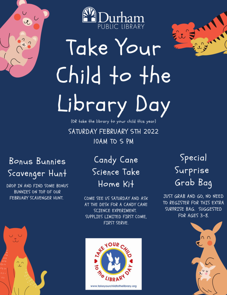 Sat, Feb 5, 2022	 -- 	Take Your Child to the Library Day  at 10:00 AM