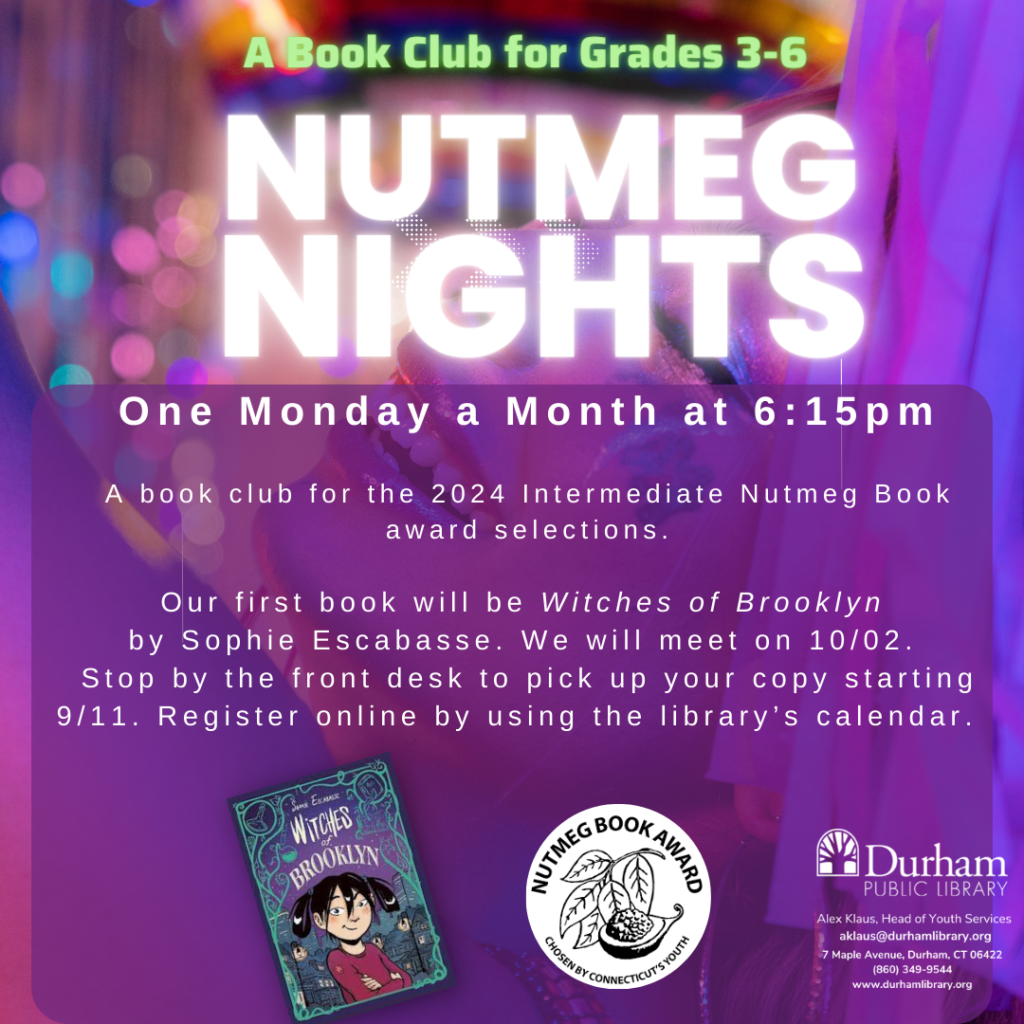 Mon, Oct 2, 2023	 -- 	Nutmeg Nights: A Book Club for Grades 3-6  at 6:15 PM