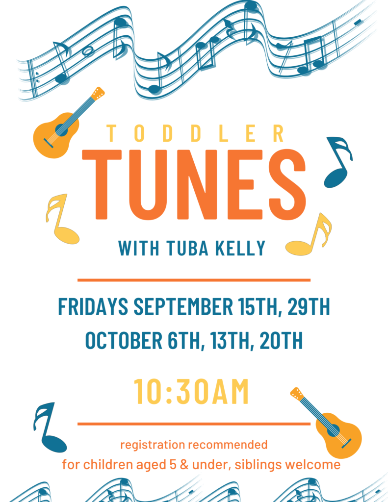 Fri, Sep 29, 2023	 -- 	Toddler Tunes with Tuba Kelly  at 10:30 AM