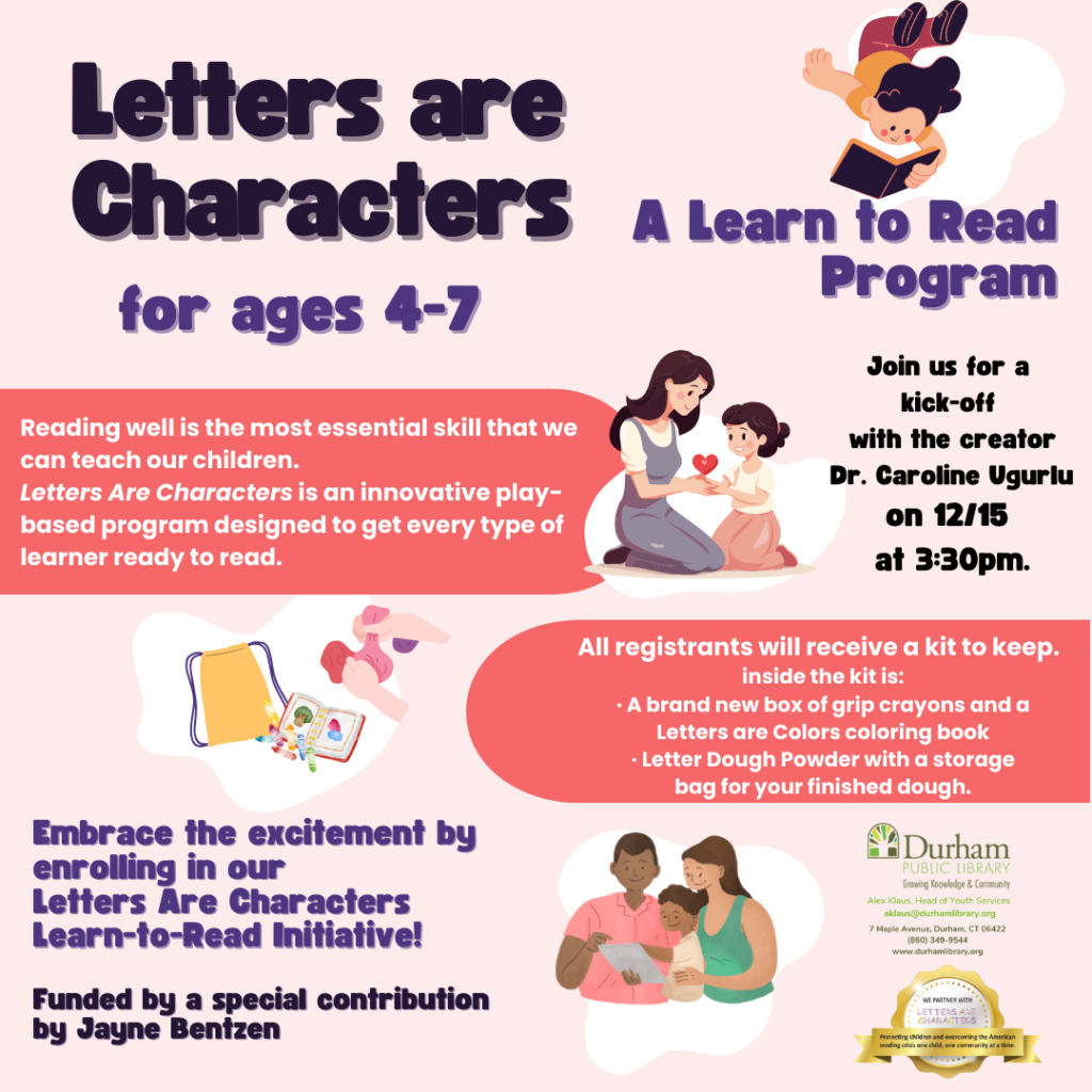 Fri, Dec 15, 2023	 -- 	Letters Are Characters: A Learn to Read Program for Ages 4-7  at 3:30 PM